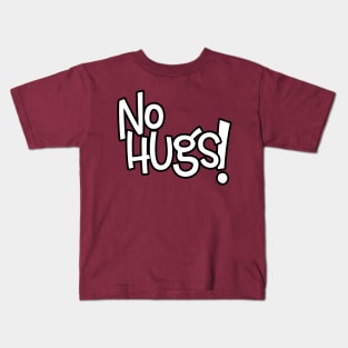 No Hugs - White Letters Kids T-Shirt